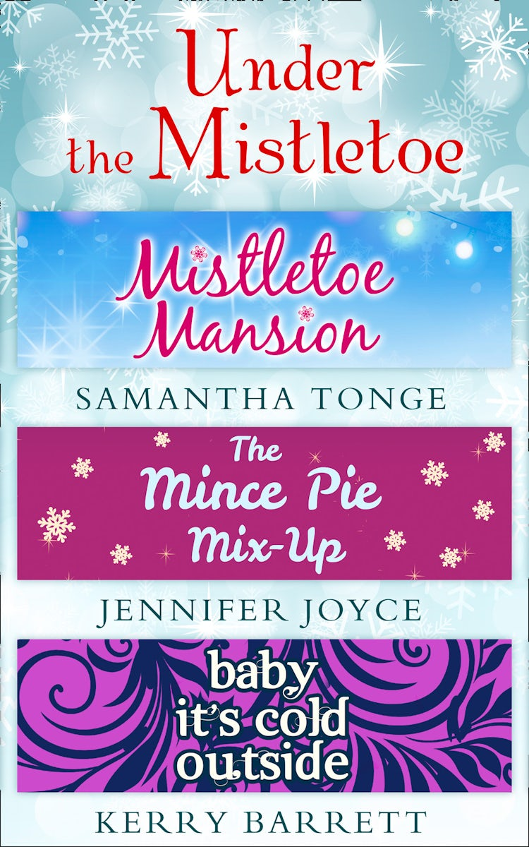 Cover image for Under The Mistletoe: Mistletoe Mansion / The Mince Pie Mix-Up / Baby It's Cold Outside, isbn: 9781474048484