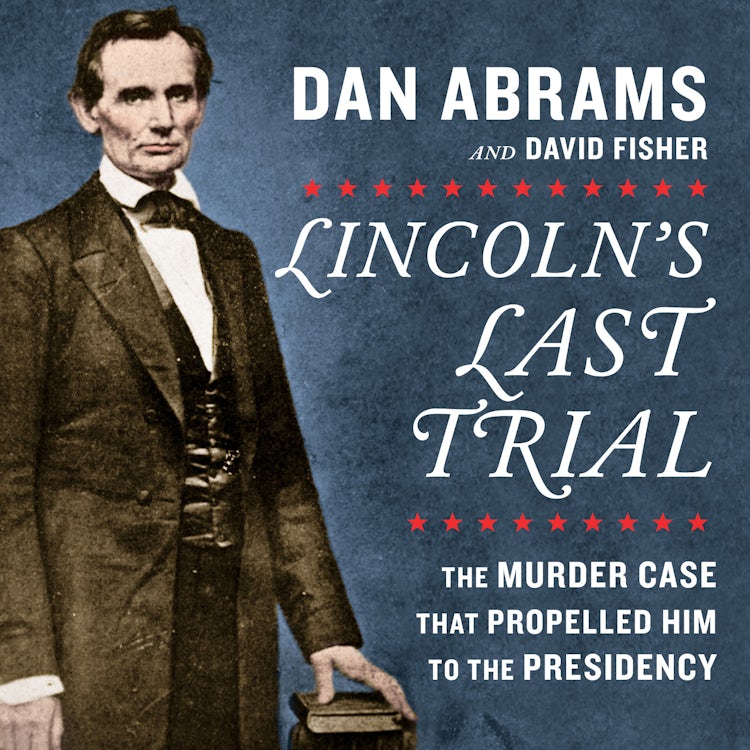 Cover image for Lincoln's Last Trial: The Murder Case That Propelled Him to the Presidency, isbn: 9781488204593