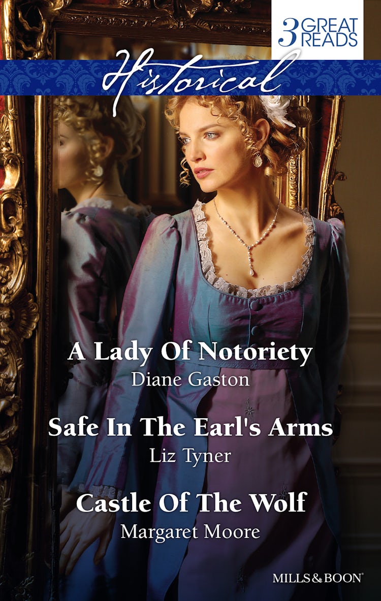 Cover image for A Lady Of Notoriety/Safe In The Earl's Arms/Castle Of The Wolf, isbn: 9781488704024