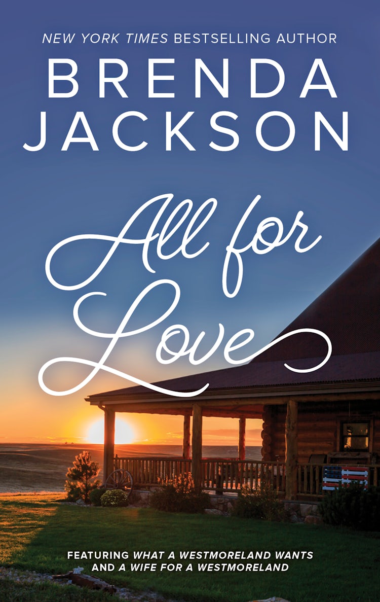 Cover image for All For Love/What A Westmoreland Wants/A Wife For A Westmoreland, isbn: 9781488719097