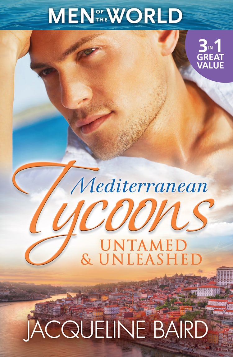 Cover image for Mediterranean Tycoons: Untamed & Unleashed - 3 Book Box Set, Volume 4, isbn: 9781488769191
