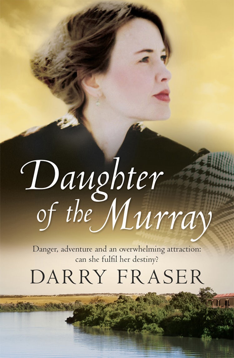 Cover image for Daughter Of The Murray: The historical adventure debut from a now bestselling Australian author. For readers of Nicole Alexander., isbn: 9781489214515