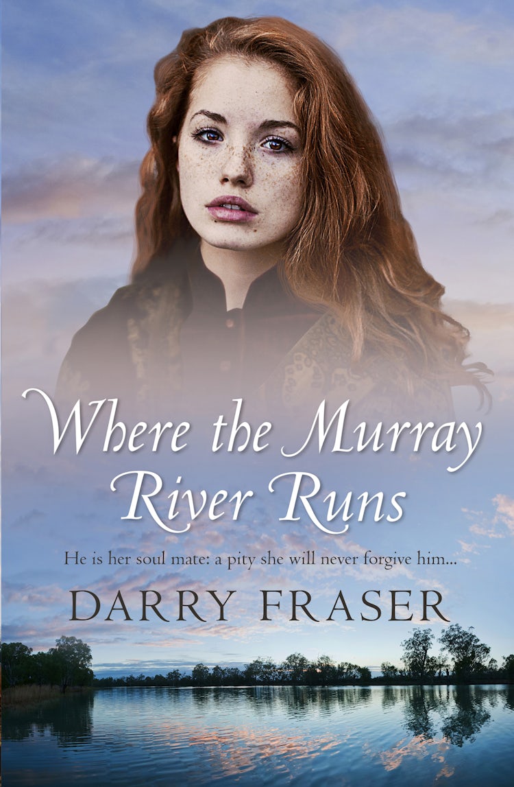 Cover image for Where The Murray River Runs: A 19th century story of greed and love, riveting historical adventure fiction from a bestselling Australian author., isbn: 9781489250933