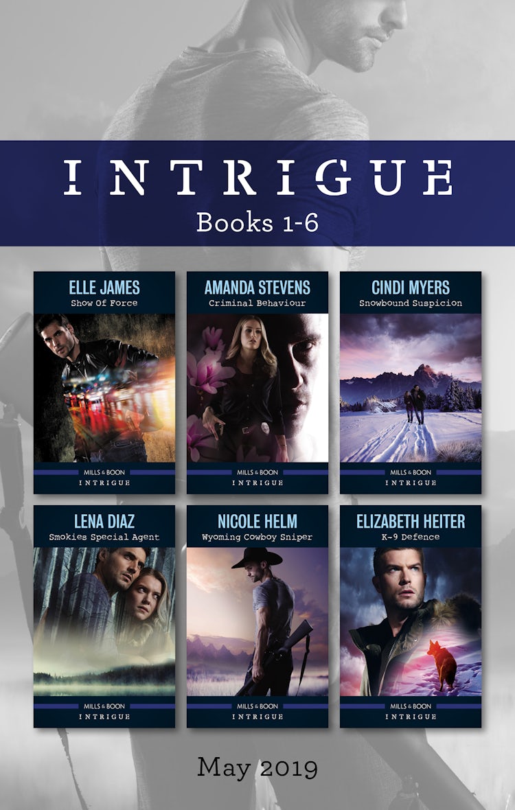 Cover image for Intrigue Box Set 1-6/Show of Force/Criminal Behaviour/Snowbound Suspicion/Smokies Special Agent/Wyoming Cowboy Sniper/K-9 Defence, isbn: 9781489285096