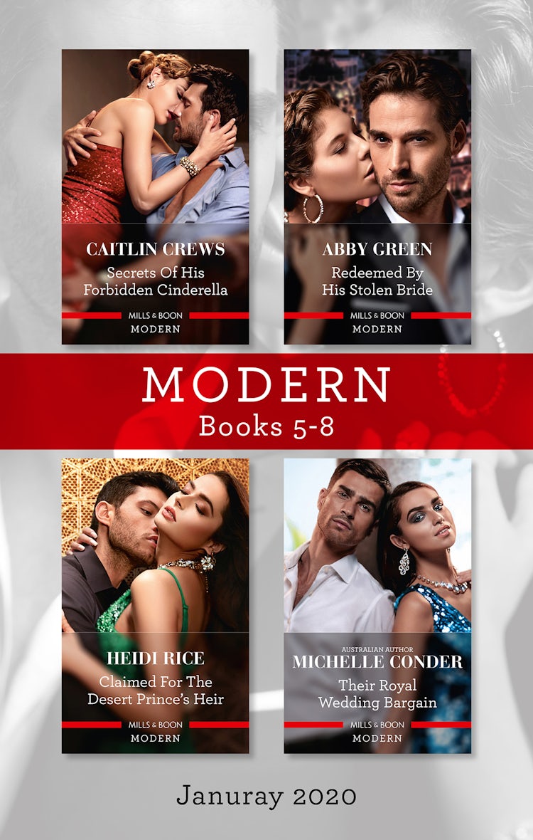 Cover image for Modern Box Set 5-8 Jan 2020/Secrets of His Forbidden Cinderella/Redeemed by His Stolen Bride/Claimed for the Desert Prince's Heir/Their Royal Wed, isbn: 9781489299871