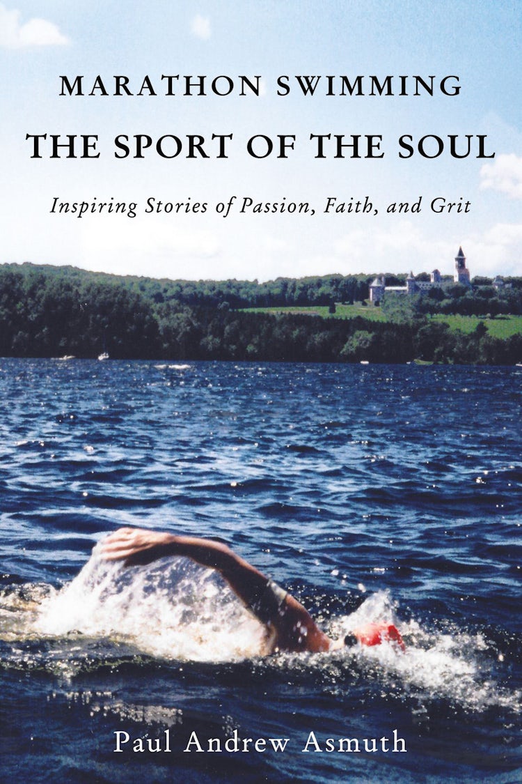 Cover image for Marathon Swimming The Sport Of The Soul: Inspiring Stories Of Passion, Faith, And Grit, isbn: 9781595557742