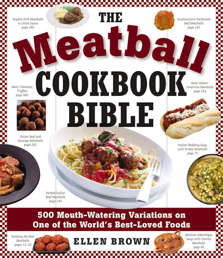 Cover image for Meatball Cookbook Bible: Foods from Soups to Deserts-500 Recipes That Make the World Go Round, isbn: 9781604330977