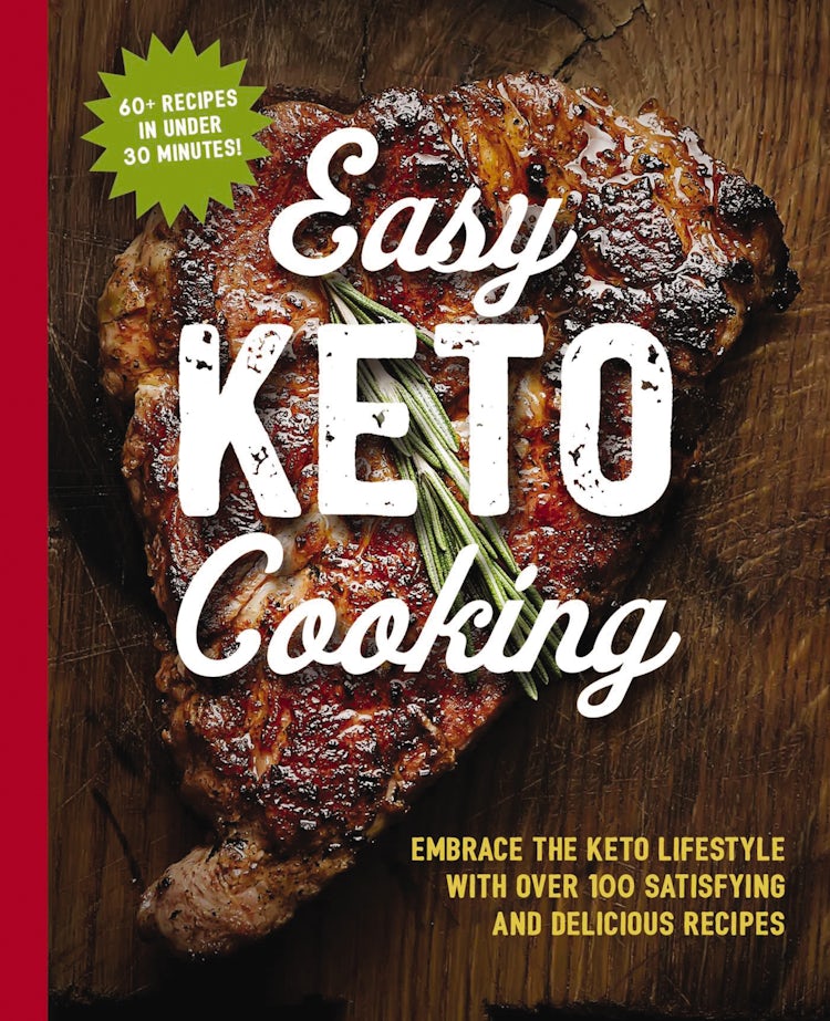 Cover image for Easy Keto Cooking Cookbook: Embrace the Keto Lifestyle with Over 100 Satisfying and Delicious Recipes, isbn: 9781604338836