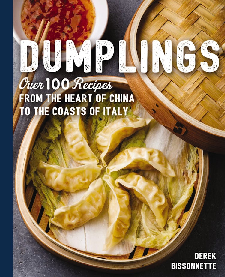 Cover image for Dumplings: Over 100 Recipes from the Heart of China to the Coasts of Italy, isbn: 9781604339000