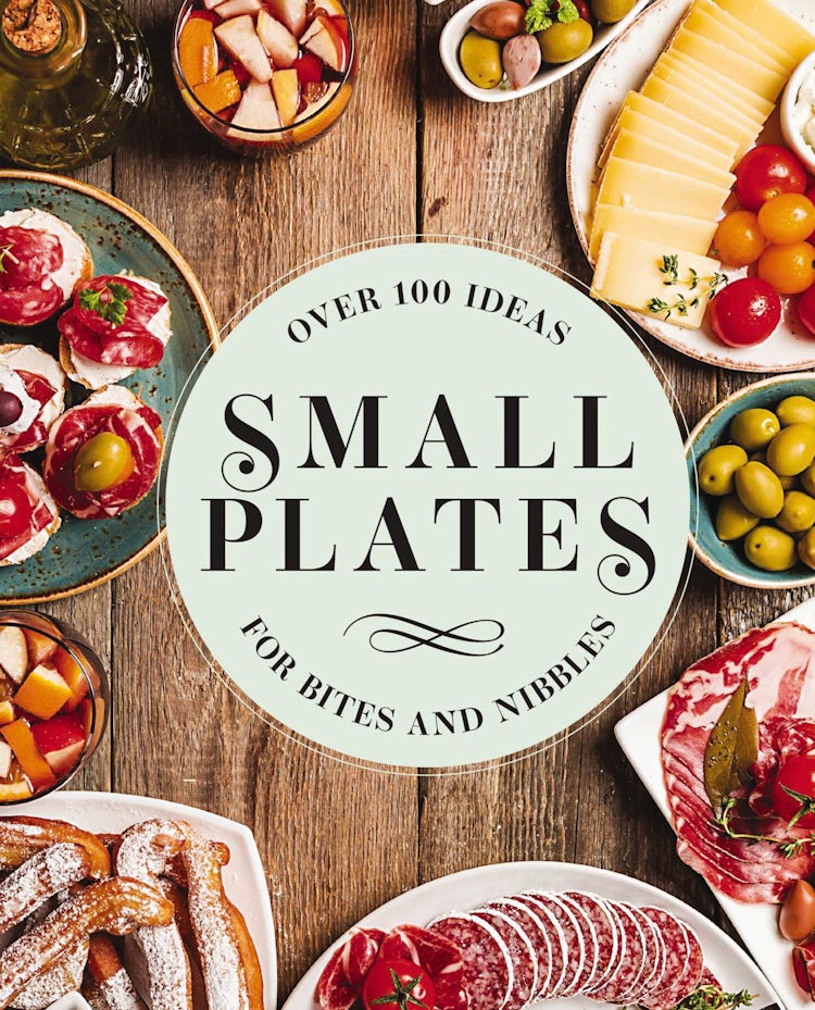 Cover image for Small Plates: Over 150 Ideas for Bites and Nibbles, isbn: 9781646431458