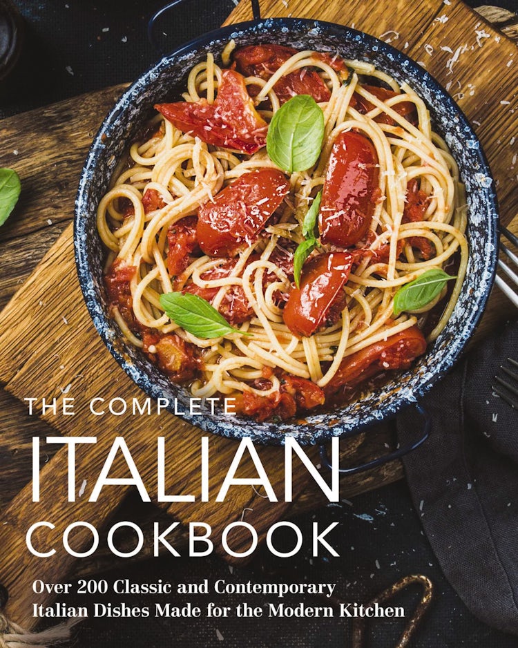 Cover image for Complete Italian Cookbook: 200 Classic and Contemporary Italian Dishes Made for the Modern Kitchen, isbn: 9781646431687