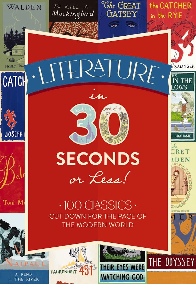 Cover image for Literature in 30 Seconds or Less!: 100 Classics Cut Down for the Pace of the Modern World, isbn: 9781646431731