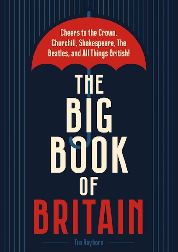 Cover image for The Big Book Of Britain: Cheers to the Crown, Churchill, Shakespeare, the Beatles, and All Things British!, isbn: 9781646433087