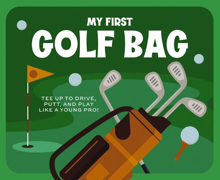 Cover image for My First Golf Bag: Tee Up To Drive, Putt, And Play Like A Young Pro!, isbn: 9781646433599
