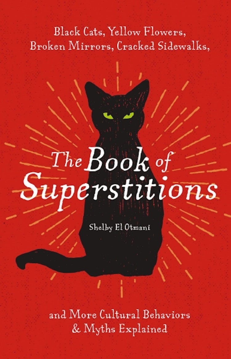 Cover image for Book Of Superstitions: Black Cats, Yellow Flowers, Broken Mirrors, Cracked Sidewalks, And More Cultural Behaviors & Myths Explained, isbn: 9781646433704