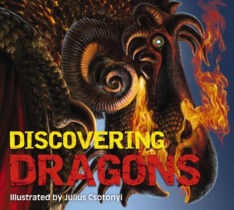Cover image for Discovering Dragons: The Ultimate Guide To The Creatures Of Legend, isbn: 9781646433773