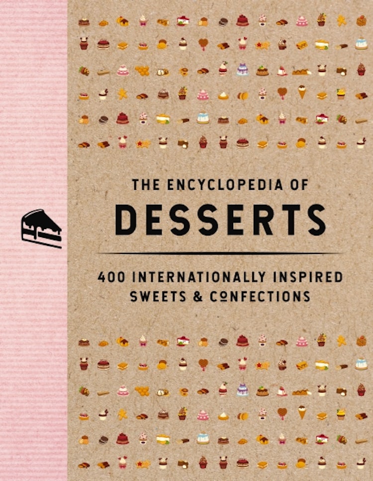Cover image for The Encyclopedia Of Desserts: 400 Internationally Inspired Sweets & Confections, isbn: 9781646434107
