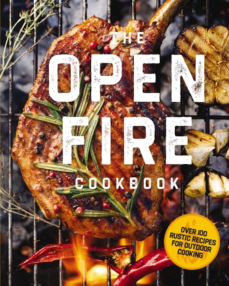 Cover image for The Open Fire Cookbook: Over 100 Rustic Recipes For Outdoor Cooking, isbn: 9781646434145
