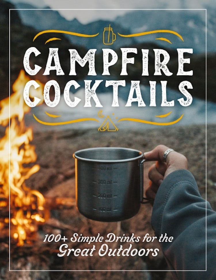 Cover image for Campfire Cocktails: 100+ Simple Drinks for the Great Outdoors, isbn: 9781646434343