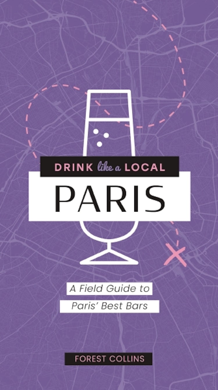 Cover image for Drink Like A Local  Paris: A Field Guide To Paris's Best Bars, isbn: 9781646434572