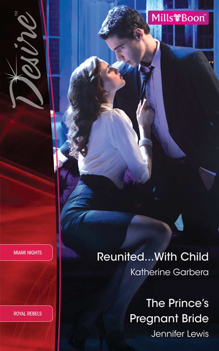 Cover image for Reunited... With Child/The Prince's Pregnant Bride, isbn: 9781742900568