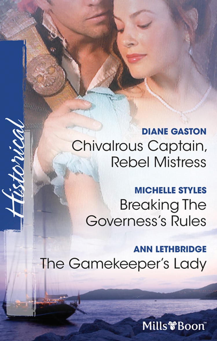 Cover image for Chivalrous Captain, Rebel Mistress/Breaking The Governess's Rules/The Gamekeeper's Lady, isbn: 9781742901596