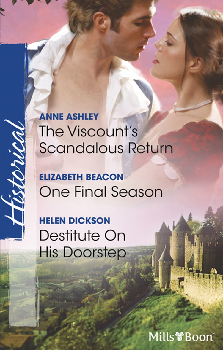 Cover image for The Viscount's Scandalous Return/One Final Season/Destitute On His Doorstep, isbn: 9781742901640