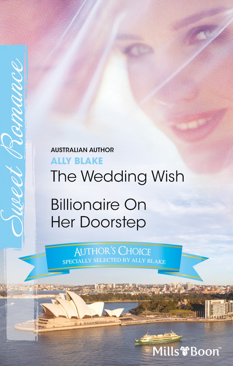 Cover image for Ally Blake Author Favourites/The Wedding Wish/Billionaire On Her Doorstep, isbn: 9781742902043
