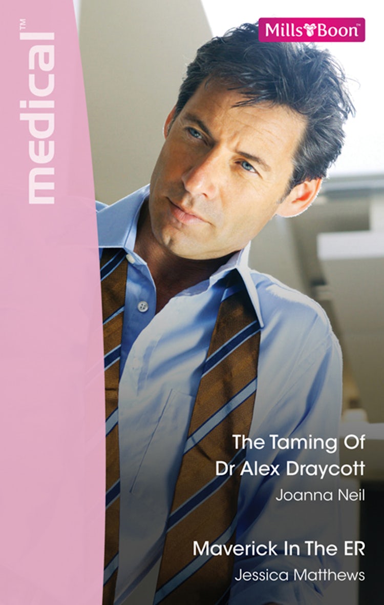 Cover image for The Taming Of Dr Alex Draycott/Maverick In The ER, isbn: 9781742904016