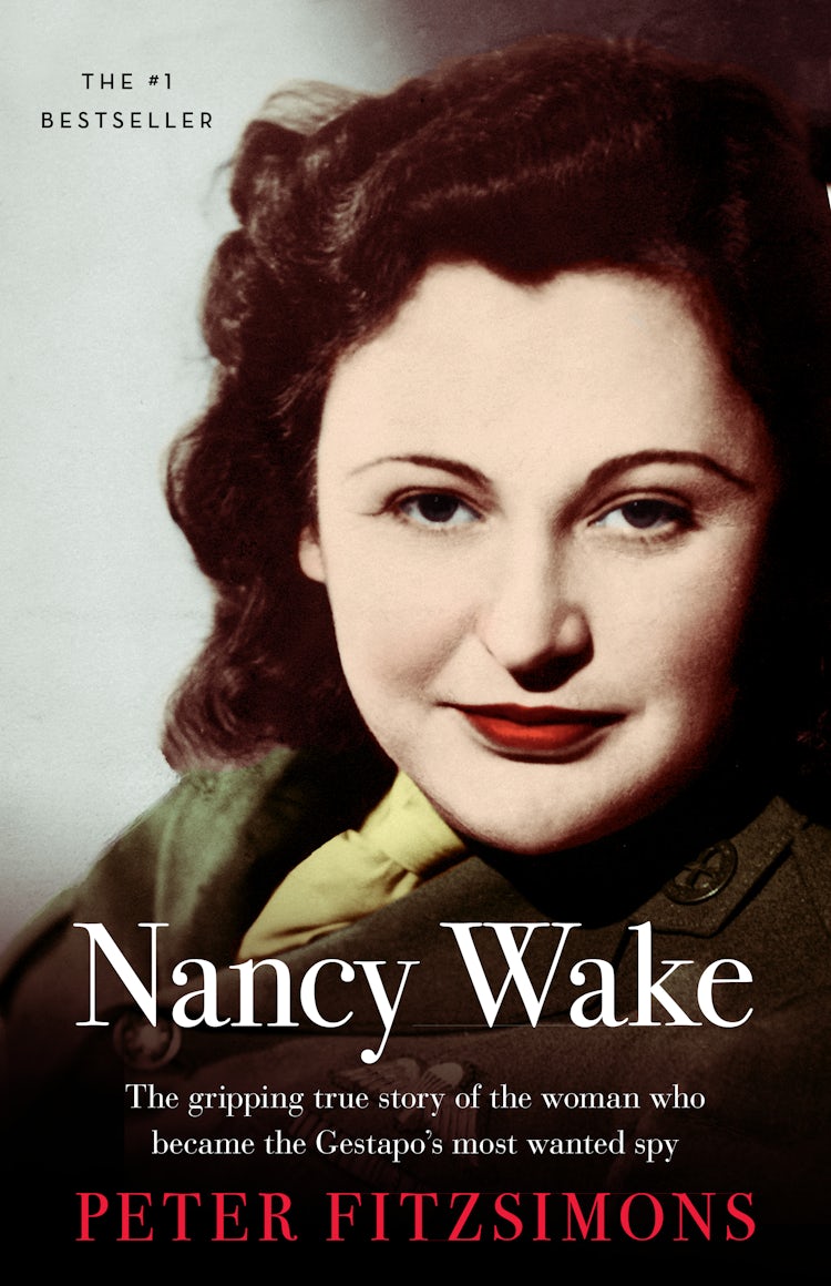 Cover image for Nancy Wake: The gripping true story of the woman who became the Gestapo's most wanted spy, isbn: 9781743095713
