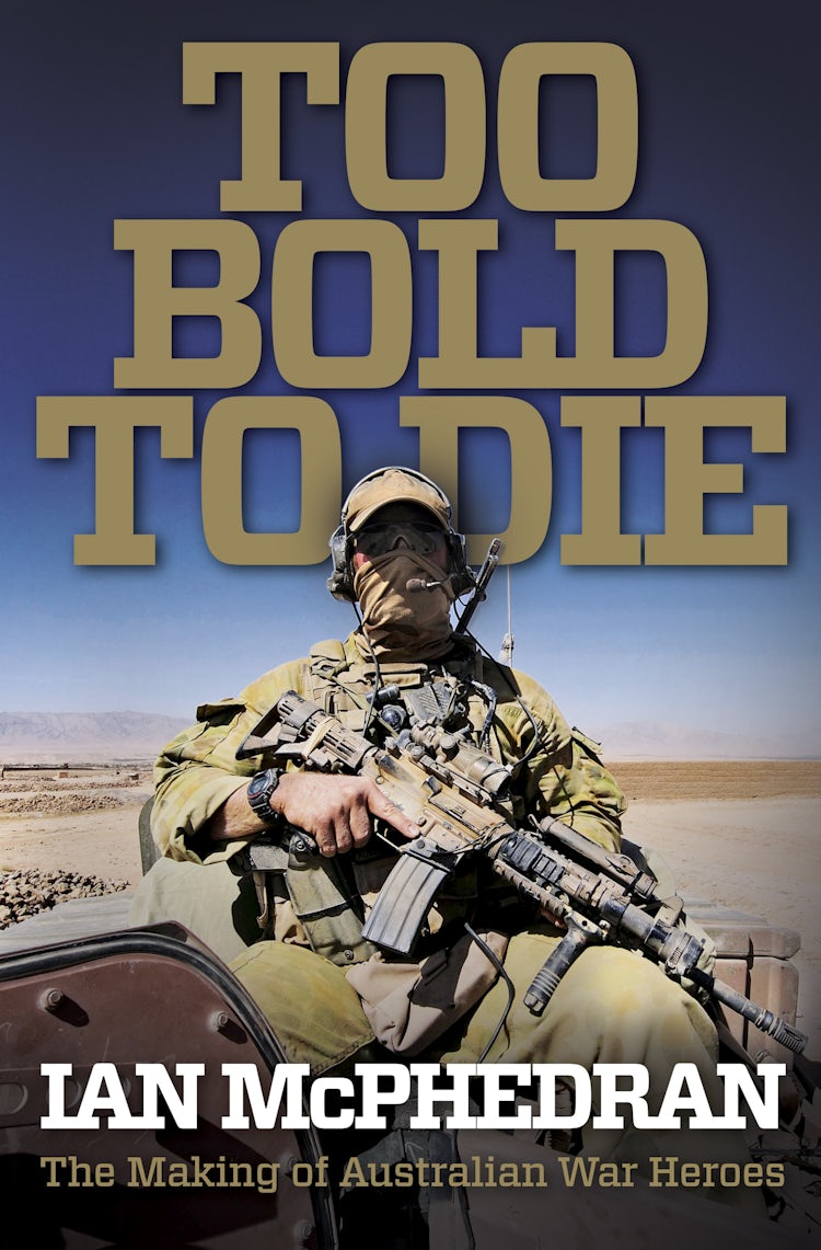 Cover image for Too Bold to Die: The Making of Australian War Heroes, isbn: 9781743097632