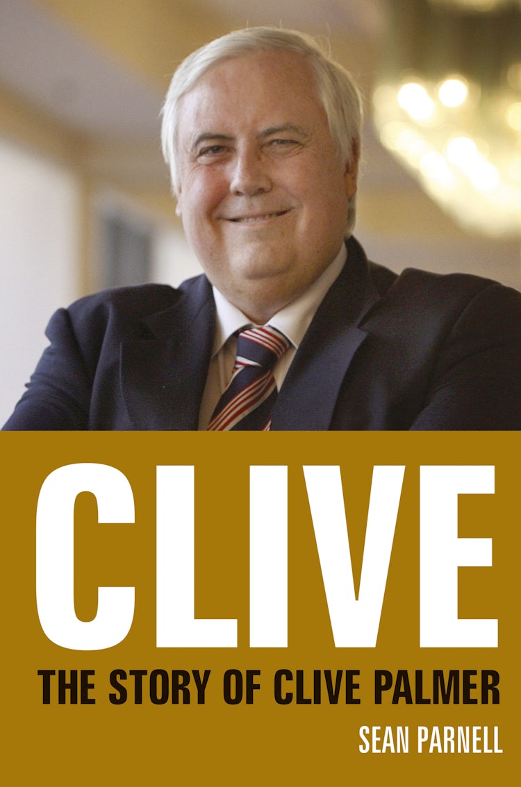 Cover image for Clive: The story of Clive Palmer, isbn: 9781743098165