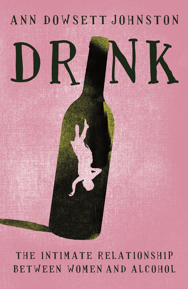 Cover image for Drink: The Intimate Relationship Between Women and Alcohol, isbn: 9781743098288