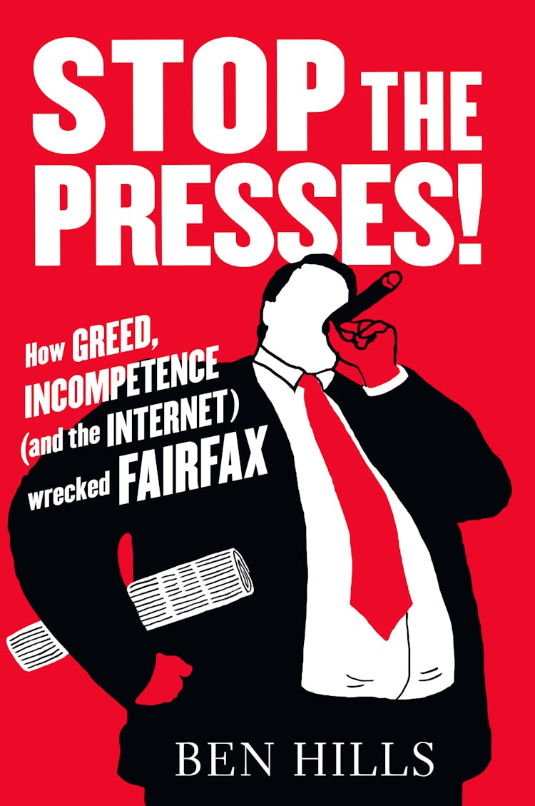 Cover image for Stop the Presses: How Greed, Incompetence (and the Internet) Wrecked Fairfax, isbn: 9781743098721