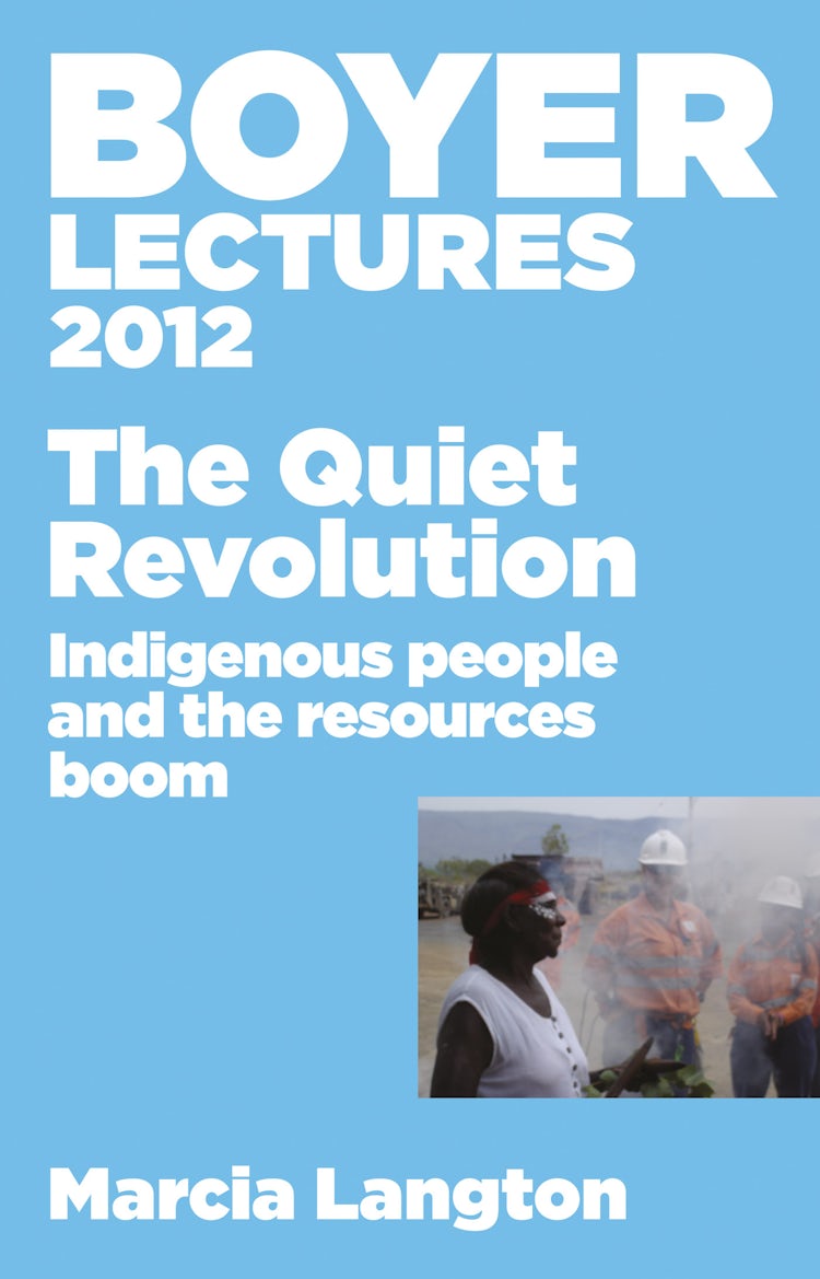 Cover image for Boyer Lectures 2012: The Quiet Revolution: Indigenous People and the Resources Boom, isbn: 9781743099124