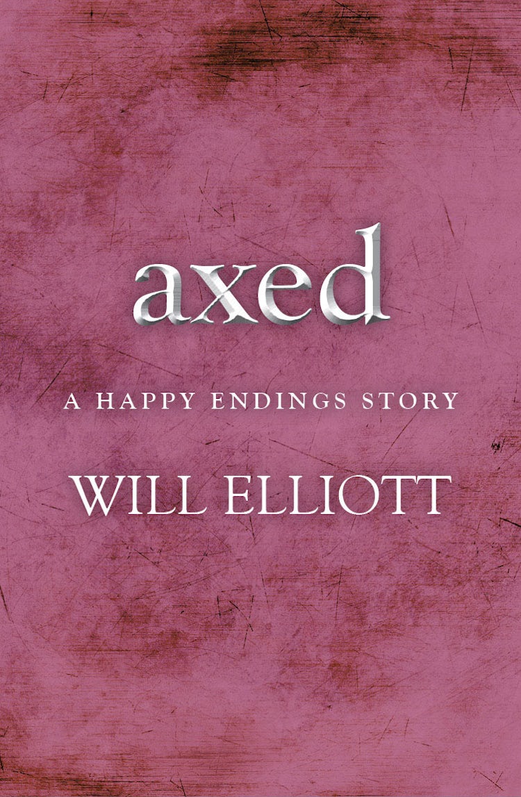 Cover image for Axed - A Happy Endings Story, isbn: 9781743099599