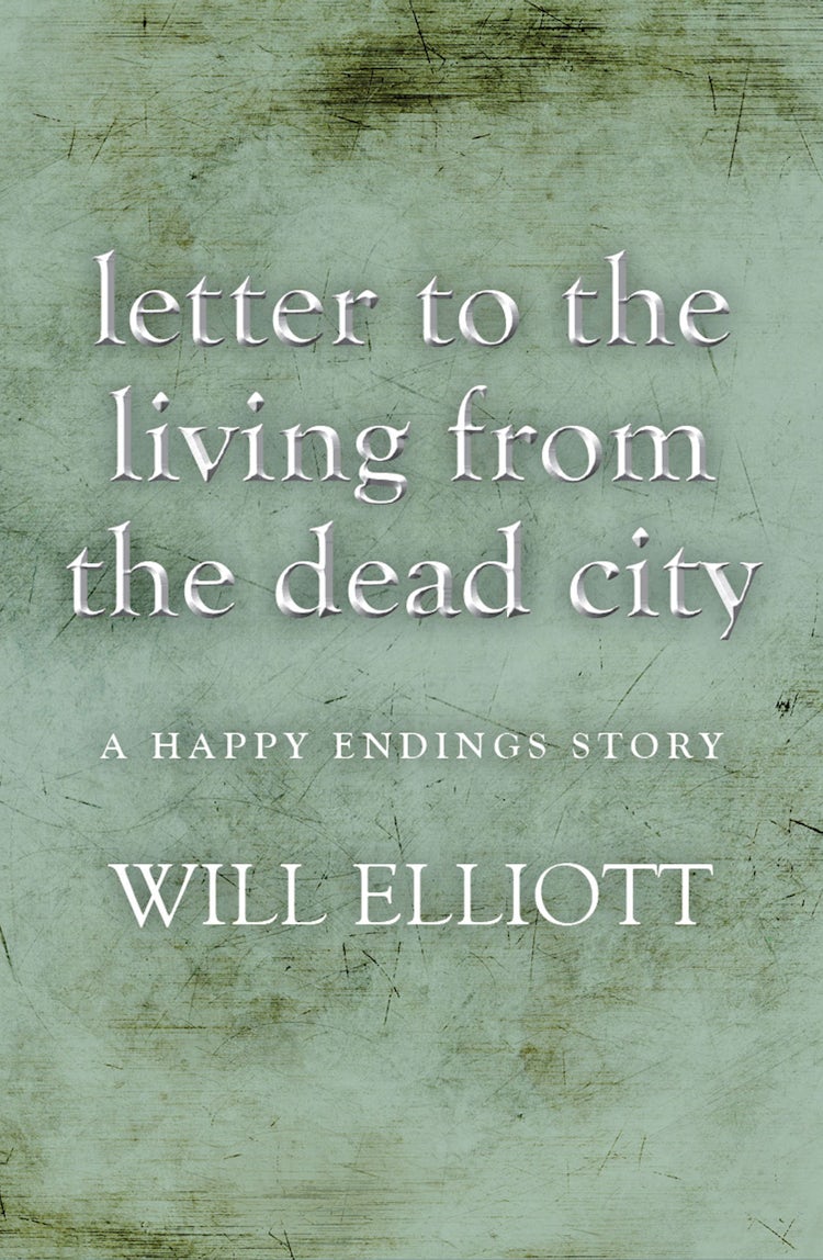 Cover image for Letter to the living from Dead City - A Happy Endings Story, isbn: 9781743099629