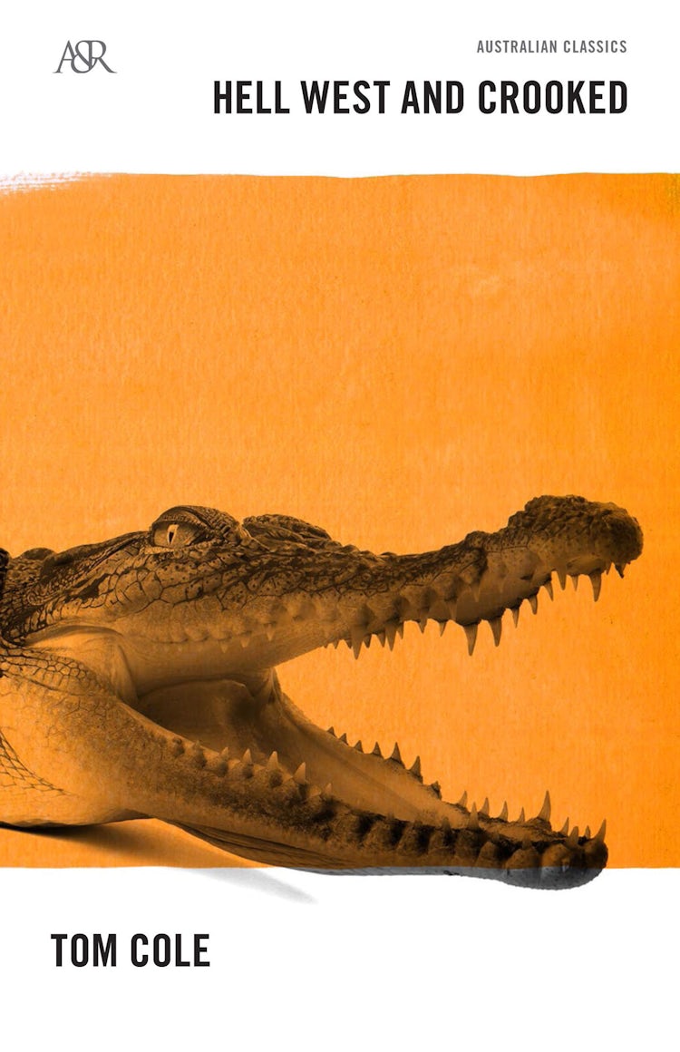 Cover image for Hell West and Crooked: A Living Legend, a Real-life Crocodile Dundee, isbn: 9781743099919