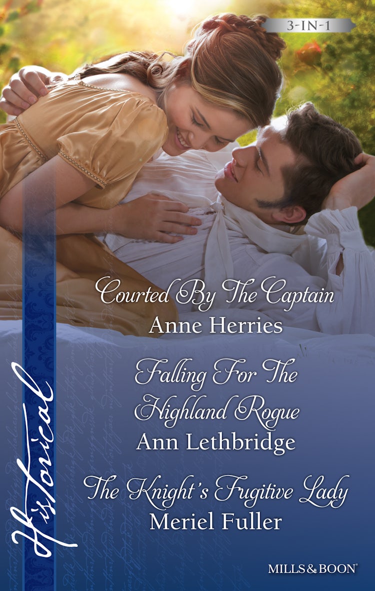 Cover image for Courted By The Captain/Falling For The Highland Rogue/The Knight's Fugitive Lady, isbn: 9781743647813