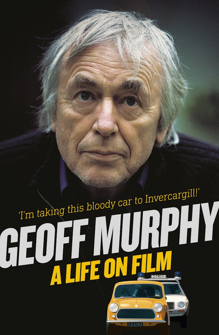 Cover image for Geoff Murphy: A Life on Film - I'm taking this bloody car to Invercargill, isbn: 9781775491163