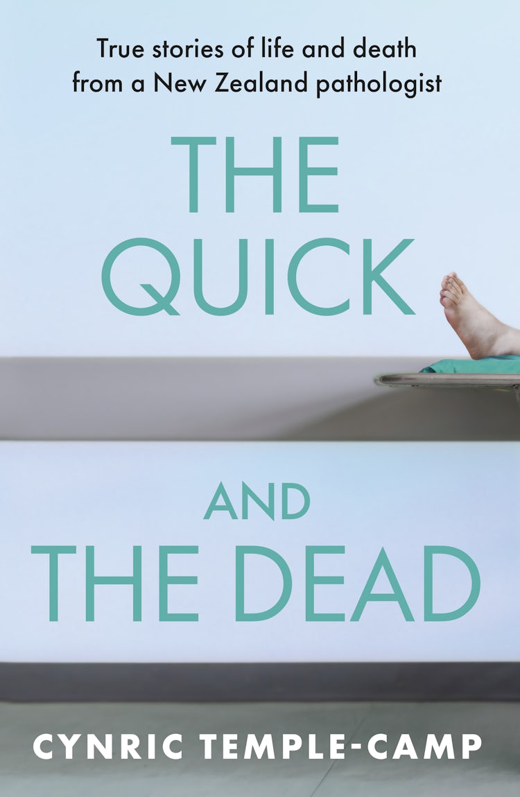 Cover image for The Quick and the Dead: True stories of life and death from a New Zealand pathologist, isbn: 9781775491828