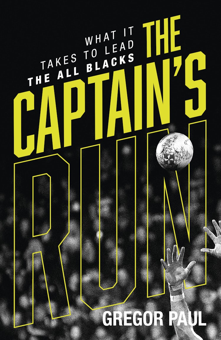 Cover image for The Captain's Run: What it Takes to Lead the All Blacks, isbn: 9781775491958