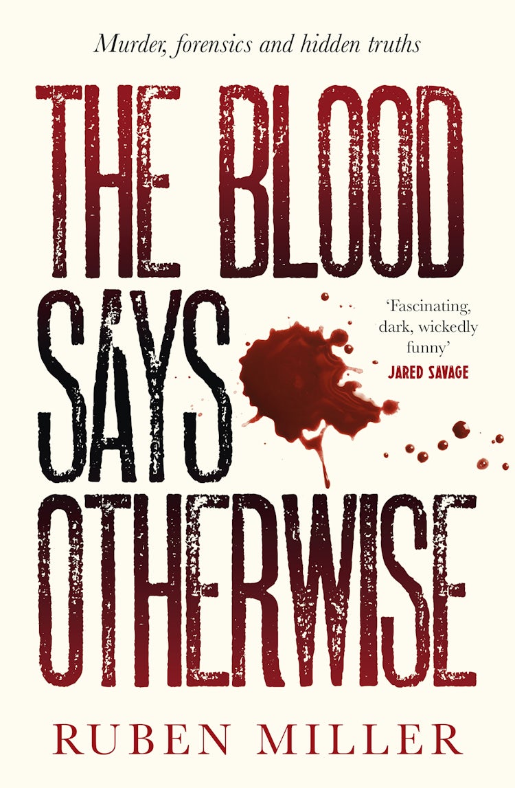 Cover image for The Blood Says Otherwise: A fascinating and heart-breaking story of life as a forensic scientist, isbn: 9781775493037