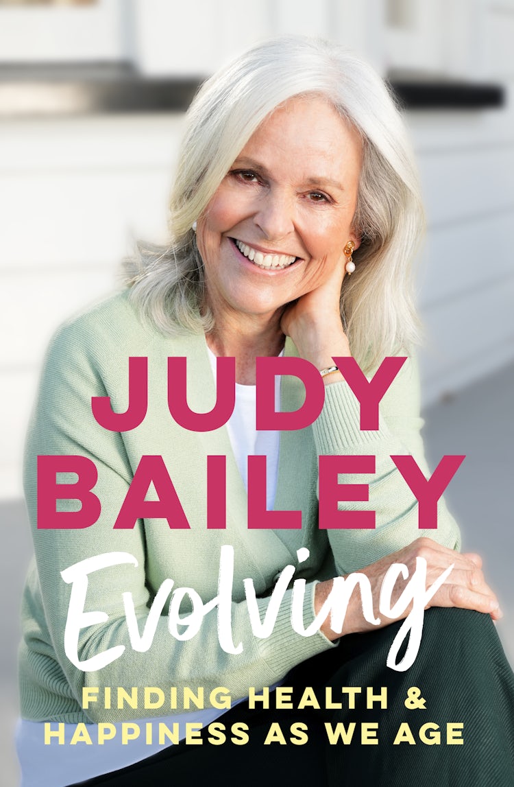 Cover image for Evolving: The new book by beloved broadcaster Judy Bailey on finding health and happiness as we age, isbn: 9781775542049