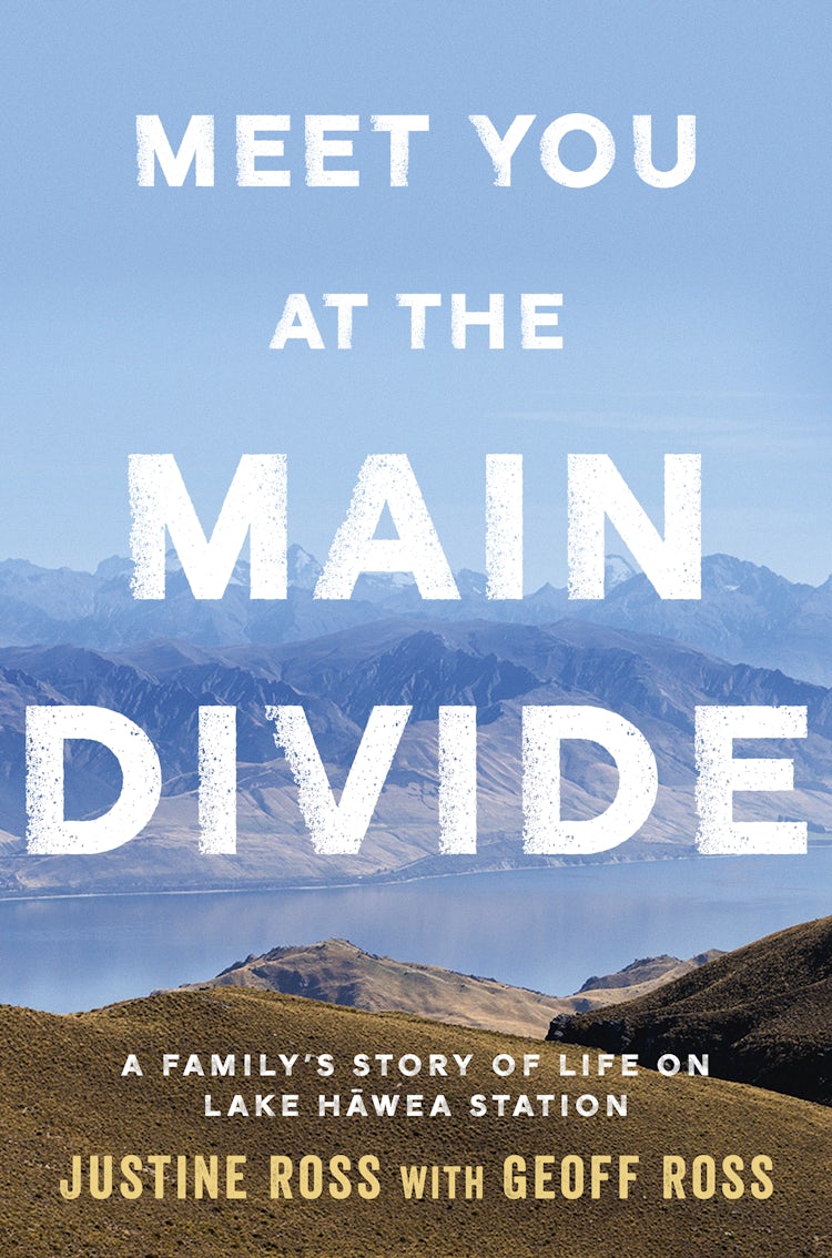 Cover image for Meet You At The Main Divide: An inspirational new memoir about leaving the city for a life in the high country by the authors of Every Bastard Says No, isbn: 9781775542278