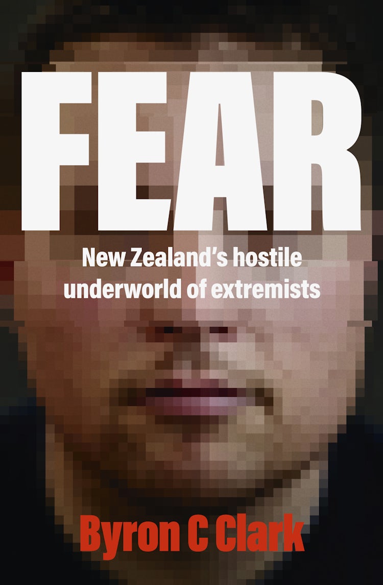 Cover image for Fear: The must-read gripping new book about New Zealand's hostile underworld of extremists, isbn: 9781775542308