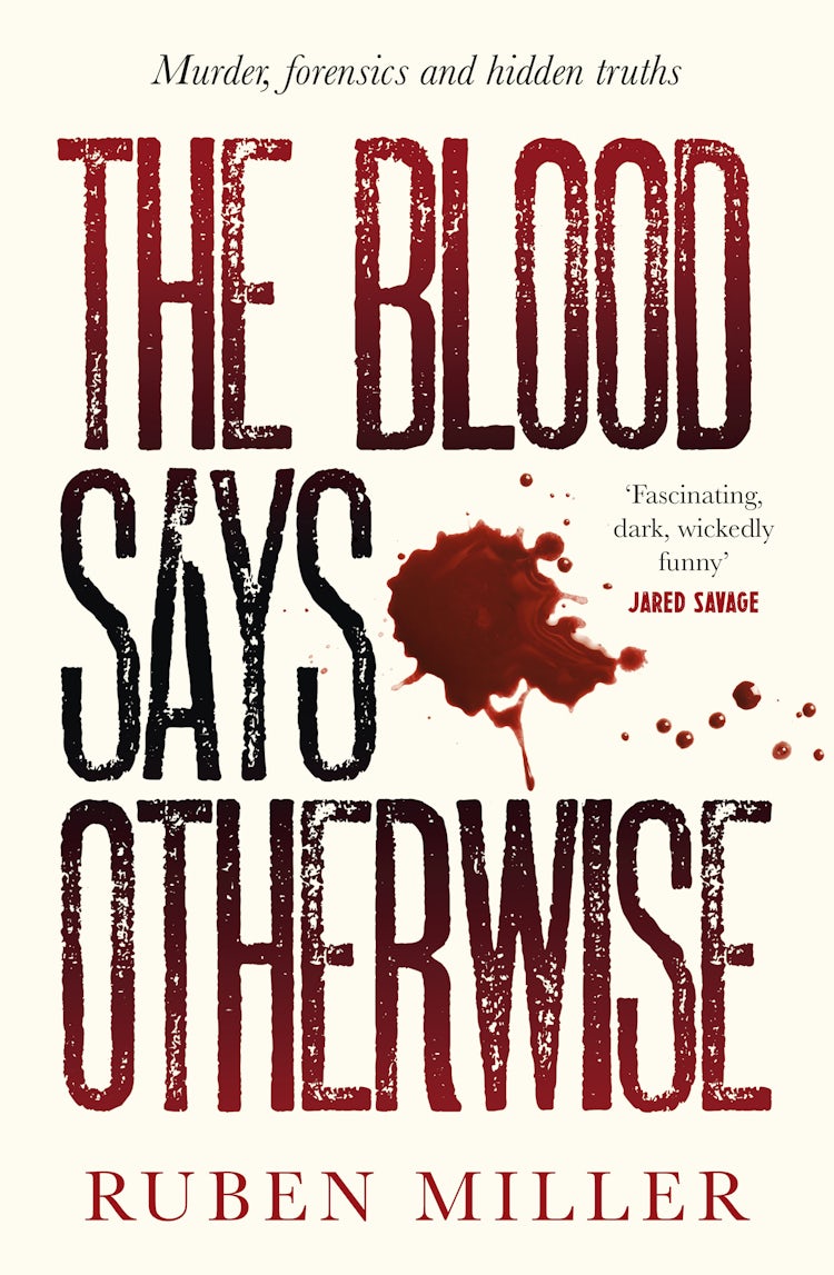 Cover image for The Blood Says Otherwise: A fascinating and heart-breaking story of life as a forensic scientist, isbn: 9781775542728