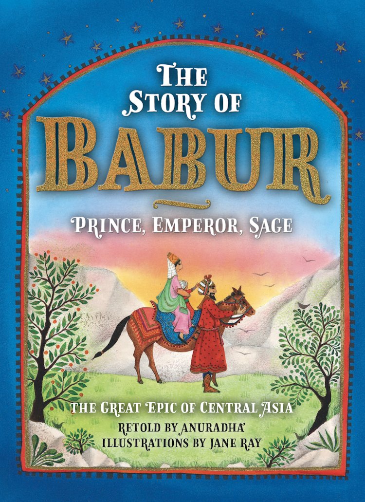 Cover image for The Story of Babur: Prince, Emperor, Sage, isbn: 9781785513947