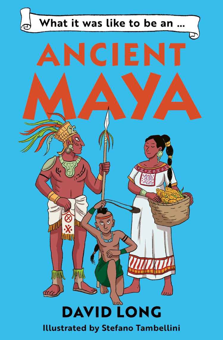 Cover image for What It Was Like To Be An Ancient Maya, isbn: 9781800902497
