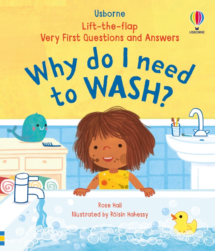 Cover image for Why Do I Need to Wash?: Very First Questions & Answers, isbn: 9781803701950